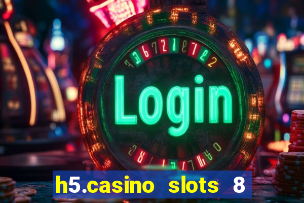 h5.casino slots 8 paga mesmo